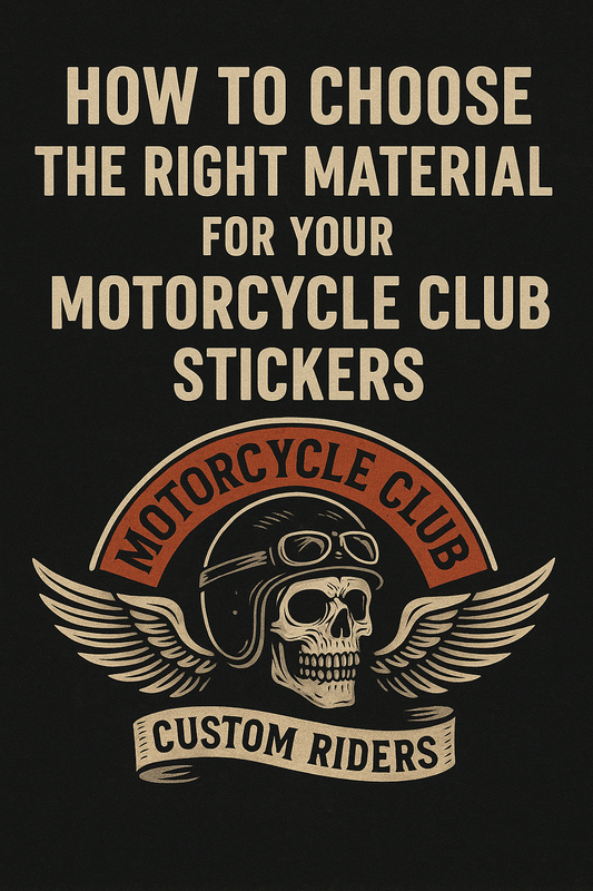 How to Choose the Right Material for Your Motorcycle Club Stickers
